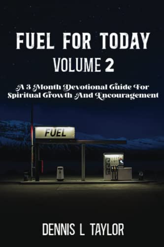 Stock image for FUEL FOR TODAY VOLUME 2: A 3 Month Devotional Guide For Spiritual Growth And Encouragement for sale by ThriftBooks-Atlanta