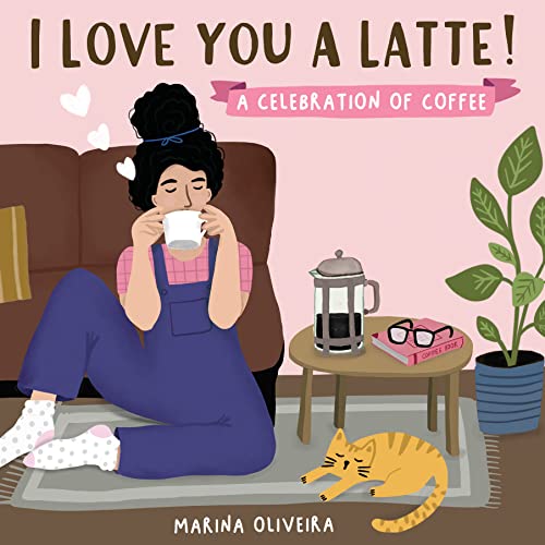 Stock image for I Love You a Latte: A Celebration of Coffee for sale by ThriftBooks-Atlanta
