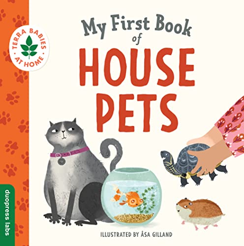 Stock image for My First Book of House Pets: Helping Babies and Toddlers Connect to the Natural World from the Intimacy of Home. Promotes a Love for Animals and the Environment (Terra Babies at Home, 4) for sale by SecondSale