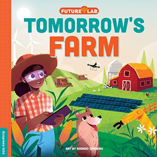 Imagen de archivo de Future Lab: Tomorrow's Farm: Show kids how innovation is changing our world.fast (Future Lab, 1) a la venta por GF Books, Inc.