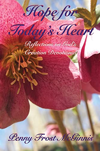 Stock image for Hope for Today's Heart: Reflections on God's Creation for sale by GF Books, Inc.