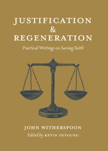 Beispielbild fr Justification and Regeneration: Practical Writings on Saving Faith zum Verkauf von BooksRun