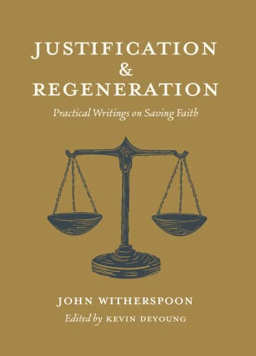Stock image for Justification and Regeneration: Practical Writings on Saving Faith for sale by BooksRun