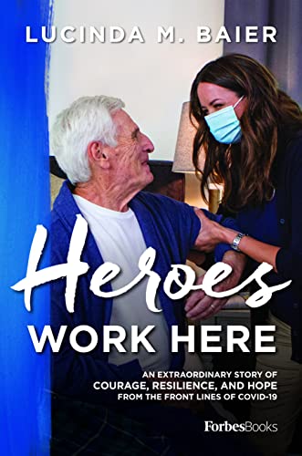 Stock image for Heroes Work Here: An Extraordinary Story of Courage, Resilience and Hope from the Frontlines of COVID-19 for sale by SecondSale