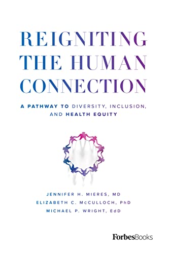 Imagen de archivo de Reigniting the Human Connection: A Pathway to Diversity, Equity, and Inclusion in Healthcare a la venta por Gulf Coast Books