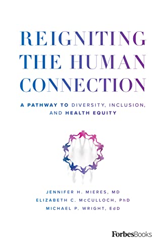 Stock image for Reigniting the Human Connection: A Pathway to Diversity, Equity, and Inclusion in Healthcare for sale by Your Online Bookstore