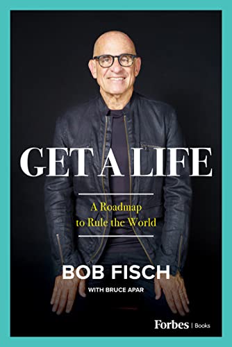 Imagen de archivo de Get A Life: A Roadmap to Rule the World [Hardcover] Fisch, Bob and Apar, Bruce a la venta por Lakeside Books