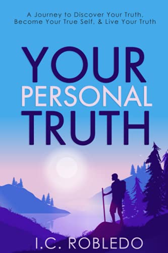 Stock image for Your Personal Truth: A Journey to Discover Your Truth, Become Your True Self, & Live Your Truth (Master Your Mind, Revolutionize Your Life Series) for sale by WeBuyBooks
