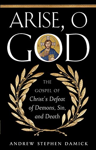 Stock image for Arise, O God: The Gospel of Christ's Defeat of Demons, Sin, and Death for sale by GreatBookPrices