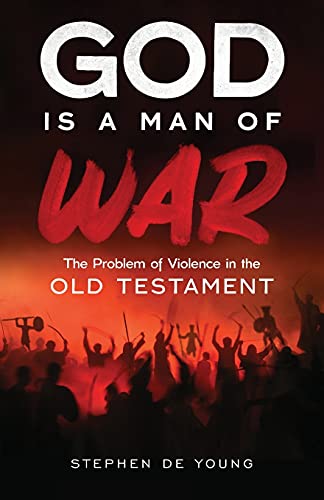 9781955890045: God Is a Man of War: The Problem of Violence in the Old Testament