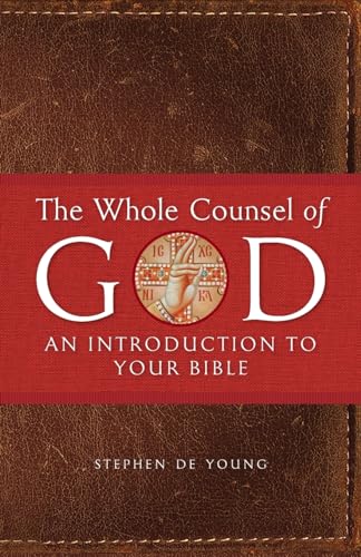 9781955890199: The Whole Counsel of God: An Introduction to Your Bible