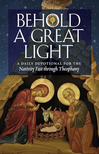 Stock image for Behold a Great Light: A Daily Devotional for the Nativity Fast through Theophany for sale by Eighth Day Books, LLC