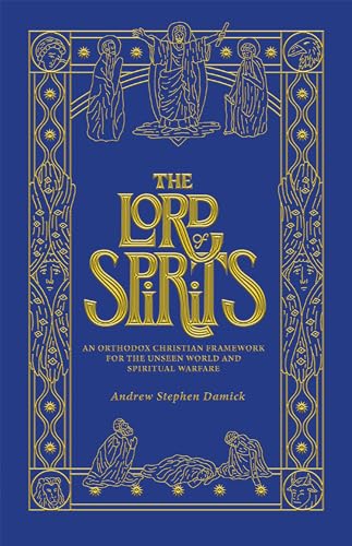 Stock image for The Lord of Spirits: An Orthodox Christian Framework for the Unseen World and Spiritual Warfare for sale by GreatBookPrices