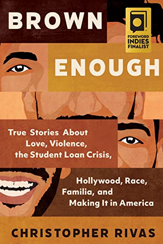 Imagen de archivo de Brown Enough: True Stories About Love, Violence, the Student Loan Crisis, Hollywood, Race, Familia, and Making It in America a la venta por Dream Books Co.