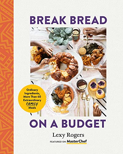 9781955905237: Break Bread on a Budget: Ordinary Ingredients, More Than 60 Extraordinary Family Meals