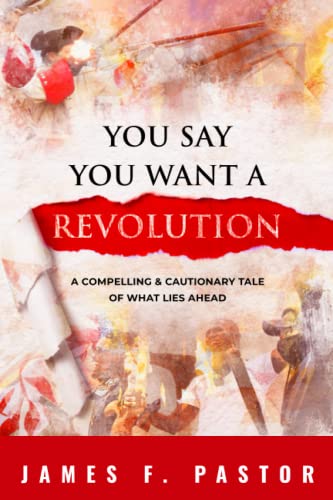 Stock image for You Say You Want a Revolution : A Compelling & Cautionary Tale of What Lies Ahead for sale by Better World Books