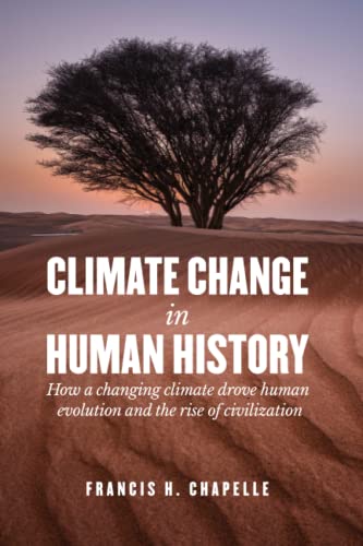 Stock image for Climate Change in Human History: How a Changing Climate Drove Human Evolution and the Rise of Civilization for sale by GF Books, Inc.