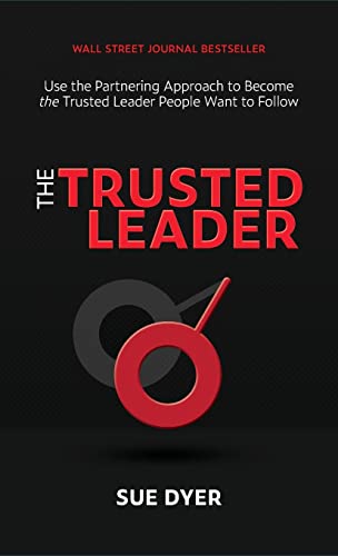 Stock image for The Trusted Leader: Use the Partnering Approach to Become the Trusted Leader People Want to Follow for sale by Open Books