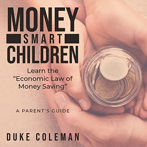 Stock image for Money Smart Children Learn the "Economic Law of Money Saving: A Parent's Guide for sale by GreatBookPrices