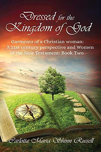 Beispielbild fr Dressed for the Kingdom of God: Garments of a Christian woman: A 21st century perspective and Women of the New Testament: Book two zum Verkauf von ThriftBooks-Atlanta
