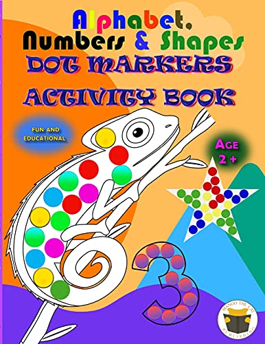 Stock image for Alphabet, Numbers & Shapes Dot Marker Activity Book: Improve fine motor and visual motor skills with Fun Dot Markers Activity Book with Alphabet, . Do a Dot page a day, Dauber book dots art for sale by Lucky's Textbooks