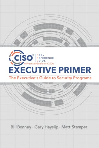 Imagen de archivo de CISO Desk Reference Guide Executive Primer: The Executive?s Guide to Security Programs a la venta por Front Cover Books