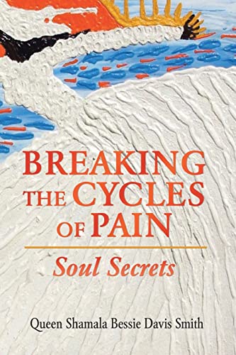 Stock image for Breaking the Cycles of Pain: Soul Secrets for sale by ThriftBooks-Atlanta