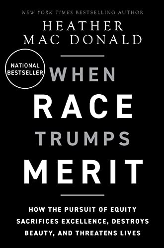 Imagen de archivo de When Race Trumps Merit: How the Pursuit of Equity Sacrifices Excellence, Destroys Beauty, and Threatens Lives a la venta por BooksRun