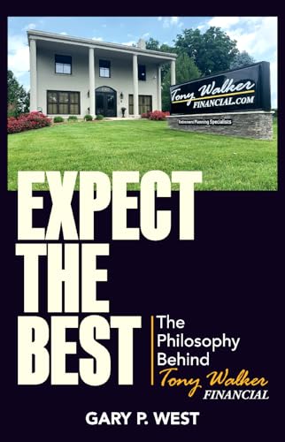 Imagen de archivo de Expect the Best: The Philosophy Behind Tony Walker Financial a la venta por Lakeside Books