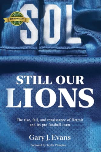 

SOL Still Our Lions : The Rise, Fall, and Renaissance of Detroit and Its Pro Football Team