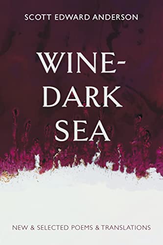 Stock image for Wine-Dark Sea : New & Selected Poems & Translations for sale by Better World Books: West