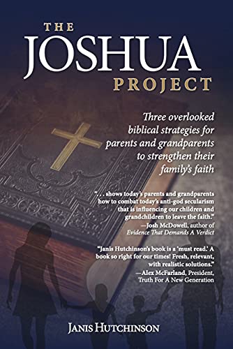 9781956065008: The Joshua Project: Three overlooked biblical strategies for parents and grandparents to strengthen their family's faith