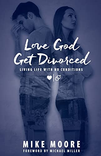Beispielbild fr Love God Get Divorced: Living Life With No Conditions zum Verkauf von ThriftBooks-Dallas