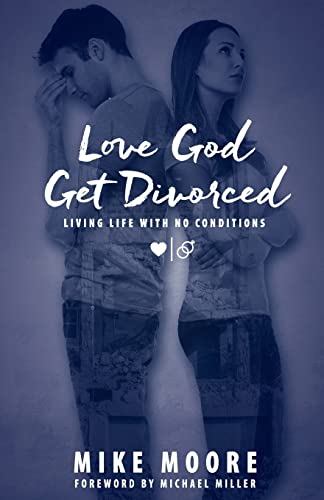 Stock image for Love God Get Divorced: Living Life With No Conditions for sale by ThriftBooks-Dallas