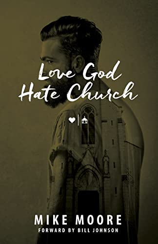 Stock image for Love God Hate Church: Moving Past the Do's and Don't's: Moving Past the Do's and Don't's for sale by ThriftBooks-Atlanta