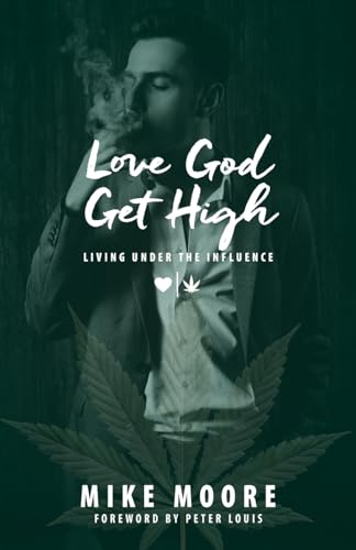 Stock image for Love God Get High: Living Under The Influence for sale by ThriftBooks-Atlanta