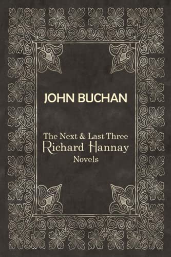 Stock image for JOHN BUCHAN | The Next & Last Three Richard Hannay Novels: Includes The Three Hostages, The Courts of The Morning, and The Island of Sheep for sale by GF Books, Inc.