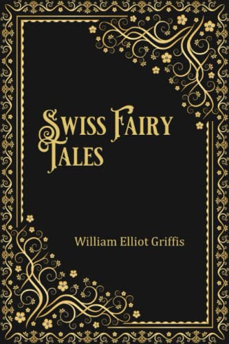 9781956101898: Swiss Fairy Tales (Illustrated)