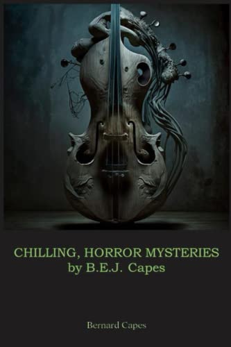 Stock image for CHILLING, HORROR MYSTERIES by B.E.J. Capes: Includes The Mill of Silence, Our Lady of Darkness and At a Winter's Fire for sale by Books Unplugged