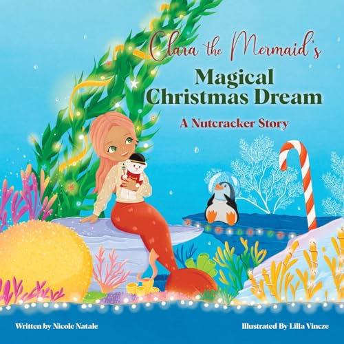 Beispielbild fr Clara the Mermaid's Magical Christmas Dream (a Nutcracker Story) zum Verkauf von Ergodebooks
