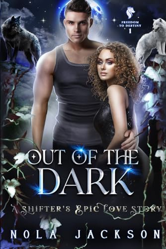 Stock image for Out of the Dark: A shifter's epic love story (Freedom to Destiny) for sale by HPB Inc.