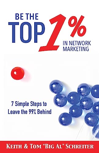 Stock image for Be the Top 1% in Network Marketing: Simple Steps to Leave the 99% Behind (Network Marketing Leadership Series) for sale by HPB-Emerald