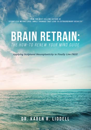 9781956226003: Brain Retrain: The How-To Renew Your Mind Guide