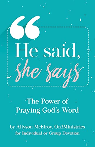 

He Said, She Says: The Power Of Praying God's Word