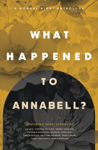 Stock image for What Happened to Annabell? A Monday Night Anthology for sale by GreatBookPrices