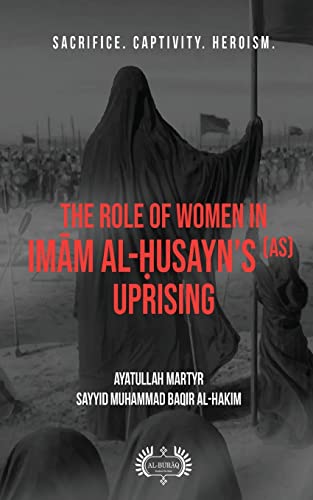 Beispielbild fr The Role of Women In Im m al- usayn's (as) Uprising zum Verkauf von Ria Christie Collections