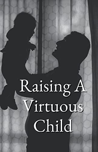 Beispielbild fr Raising A Virtuous Child zum Verkauf von PBShop.store US