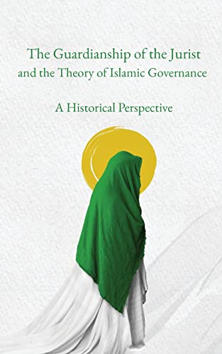 Beispielbild fr The Guardianship of the Jurist and the Theory of Islamic Governance zum Verkauf von PBShop.store US