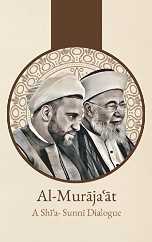 9781956276282: Al-Murājaʿāt: A Shi'i-Sunni Dialogue: A Shi'i-Sunni Dialogue