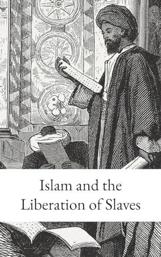 Beispielbild fr Islam and the Liberation of Slaves zum Verkauf von Ria Christie Collections